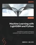 Machine Learning with LightGBM and Python di Andrich van Wyk edito da Packt Publishing