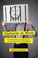 Bastards At Work di Martin Goodman edito da Peter Lang International Academic Publishers
