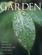 How To Garden di Peter McHoy edito da Hermes House