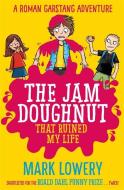 The Jam Doughnut That Ruined My Life di Mark Lowery edito da Templar Publishing