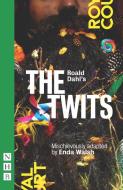 Roald Dahl's The Twits di Enda Walsh, Roald Dahl edito da Nick Hern Books