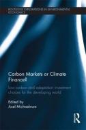 Carbon Markets or Climate Finance? edito da Taylor & Francis Ltd