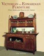 Victorian And Edwardian Furniture di John Andrews edito da Acc Art Books
