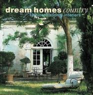 Dream Homes Country: 100 Inspirational Interiors di Andreas von Einsiedel, Johanna Thornycroft edito da Merrell Publishers Ltd