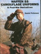 Waffen-SS Camouflage Uniforms and Post-war Derivatives di Daniel Peterson edito da The Crowood Press Ltd
