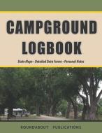 Campground Logbook: State Maps, Detailed Data Forms, Personal Notes di Roundabout Publications edito da ROUNDABOUT PUBN