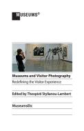 Museums and Visitor Photography: Redefining the Visitor Experience edito da MUSEUMSETC
