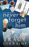 Never Forget Him di Tracy Lorraine edito da Jei Productions LLC