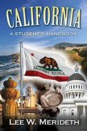 California: A Student S Historical and Cultural Handbook di Lee Merideth edito da Savas Beatie
