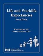 Life and Worklife Expectancies, Second Edition edito da LAWYERS & JUDGES PUB