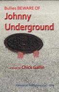 Bullies Beware of Johnny Underground di MR Chick Gallin edito da Olmstead Publishing, LLC