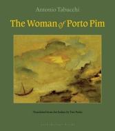 The Woman of Porto Pim di Antonio Tabucchi edito da ARCHIPELAGO BOOKS