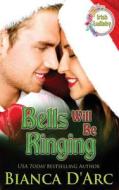 Bells Will Be Ringing di Bianca D'Arc edito da Createspace Independent Publishing Platform