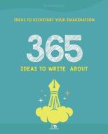 365 Ideas to Write about di Thomas Media edito da Thomas Media