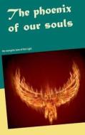 The Phoenix Of Our Souls di Laura River edito da Books On Demand