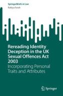 Rereading Identity Deception in the UK Sexual Offences Act 2003 di Rakiya Farah edito da Springer Nature Switzerland