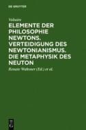 Elemente Der Philosophie Newtons. Verteidigung Des Newtonianismus. Die Metaphysik Des Neuton di Voltaire edito da Walter de Gruyter