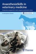 AnaesthesiaSkills in veterinary medicine di Eva Eberspächer-Schweda edito da Georg Thieme Verlag