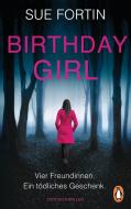 Birthday Girl - Vier Freundinnen. Ein tödliches Geschenk. di Sue Fortin edito da Penguin TB Verlag