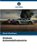 Globale Automobilindustrie di Marat Haitbaew edito da Verlag Unser Wissen