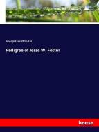 Pedigree of Jesse W. Foster di George Everett Foster edito da hansebooks