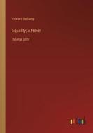 Equality; A Novel di Edward Bellamy edito da Outlook Verlag