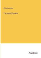 The Model Speaker di Philip Lawrence edito da Anatiposi Verlag