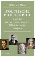 Politische Philosophie und die Herausforderung der Offenbarungsreligion di Heinrich Meier edito da Beck C. H.