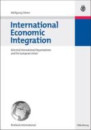International Economic Integration di Wolfgang Eibner edito da Oldenbourg Wissensch.Vlg