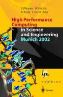 High Performance Computing in Science and Engineering, Munich 2002: Transactions of the First Joint Hlrb and Konwihr Status and Result Workshop, Oct. di Werner Hanke, Arndt Bode, Siegfried Wagner edito da Springer