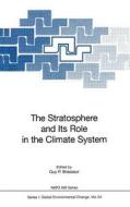 The Stratosphere and Its Role in the Climate System edito da Springer Berlin Heidelberg