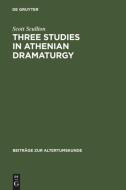 Three Studies in Athenian Dramaturgy di Scott Scullion edito da De Gruyter