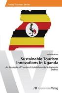 Sustainable Tourism Innovations In Uganda di Hellen Bukirwa edito da AV Akademikerverlag