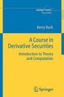 A Course in Derivative Securities di Kerry Back edito da Springer Berlin Heidelberg