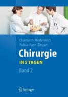 Chirurgie in 5 Tagen. Band 2 di Hans Clusmann, Axel Heidenreich, Norbert Pallua, Hans-Christoph Pape, Markus Tingart edito da Springer-Verlag GmbH