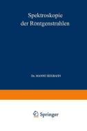 Spektroskopie der Röntgenstrahlen di Manne Siegbahn edito da Springer Berlin Heidelberg