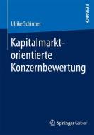 Kapitalmarktorientierte Konzernbewertung di Ulrike Schirmer edito da Springer Fachmedien Wiesbaden