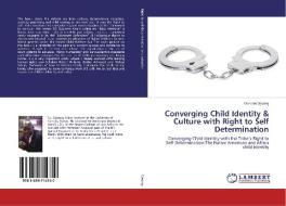 Converging Child Identity & Culture with Right to Self Determination di Duncan Ojwang edito da LAP Lambert Academic Publishing