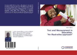 Test and Measurement in Education. "An Illustrative approach" di Olalere Olaewe edito da LAP Lambert Academic Publishing