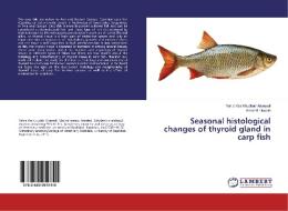 Seasonal histological changes of thyroid gland in carp fish di Yahia Yas Khudhair Alsaeedi, Amer M. Hussin edito da LAP Lambert Academic Publishing