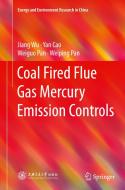 Coal Fired Flue Gas Mercury Emission Controls di Jiang Wu, Yan Cao, Weiguo Pan, Weiping Pan edito da Springer-verlag Berlin And Heidelberg Gmbh & Co. Kg