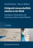 Erfolgreich wissenschaftlich arbeiten in der Klinik di Harald Herkner, Marcus Müllner edito da Springer-Verlag KG