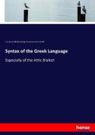 Syntax of the Greek Language di J. N. (Johan Nikolai) Madvig, Thomas Kerchever Arnold edito da hansebooks