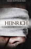 Heinrich di Noah Rottenecker edito da Books on Demand