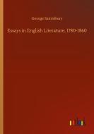 Essays in English Literature, 1780-1860 di George Saintsbury edito da Outlook Verlag