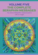 The complete seraphin messages: Volume 5 di Rosie Jackson edito da Books on Demand