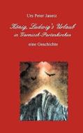K Nig, Ludwig\'s Urlaub In Garmisch-partenkirchen di Urs Peter Janetz edito da Books On Demand