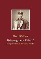 Kriegstagebuch 1914/15 di Otto Wolfien edito da Books on Demand
