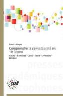 Comprendre La Comptabilite En 10 Lecons di Laffargue Francis edito da Omniscriptum