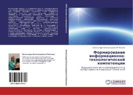 Formirowanie informacionno-tehnologicheskoj kompetencii di Alexandra Alexandrowna Rybakowa edito da LAP LAMBERT Academic Publishing